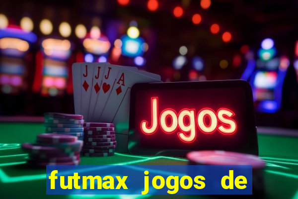 futmax jogos de hoje ao vivo